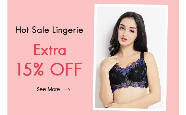 Hot Sale Lingerie Extra 15% OFF